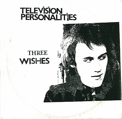 Television Personalities - Three Wishes - VG+ / NM or M- (7"-Pre Loved)