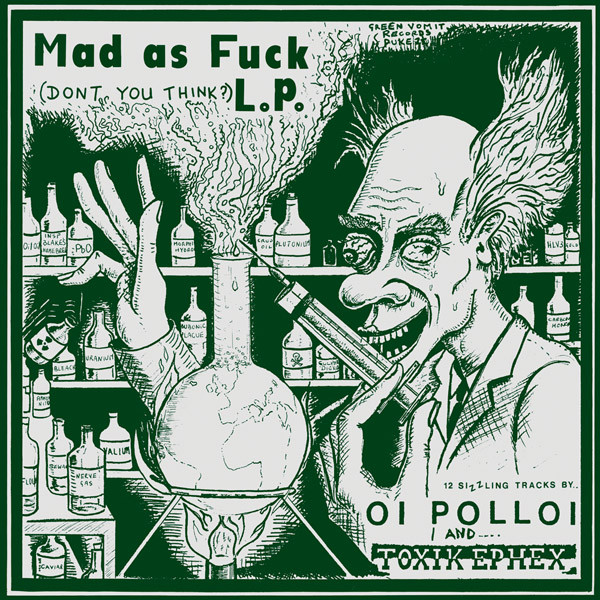 Oi Polloi / Toxik Ephex - Mad As Fuck L.P. - Vinyl Record VG/VG+ (Pre Loved)